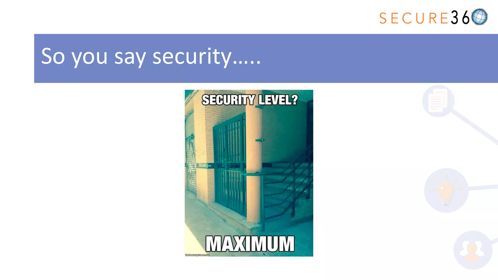 So you say security…..
 