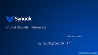 Crowd Security Intelligence
@patrickwardle
syn.ac/AppSecCA
(download slides)
 