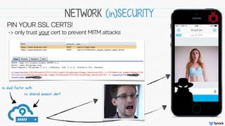 PIN YOUR SSL CERTS!
-> only trust your cert to prevent MITM attacks
NETWORK (in)SECURITY
no dual-factor auth
no ‘shared se...