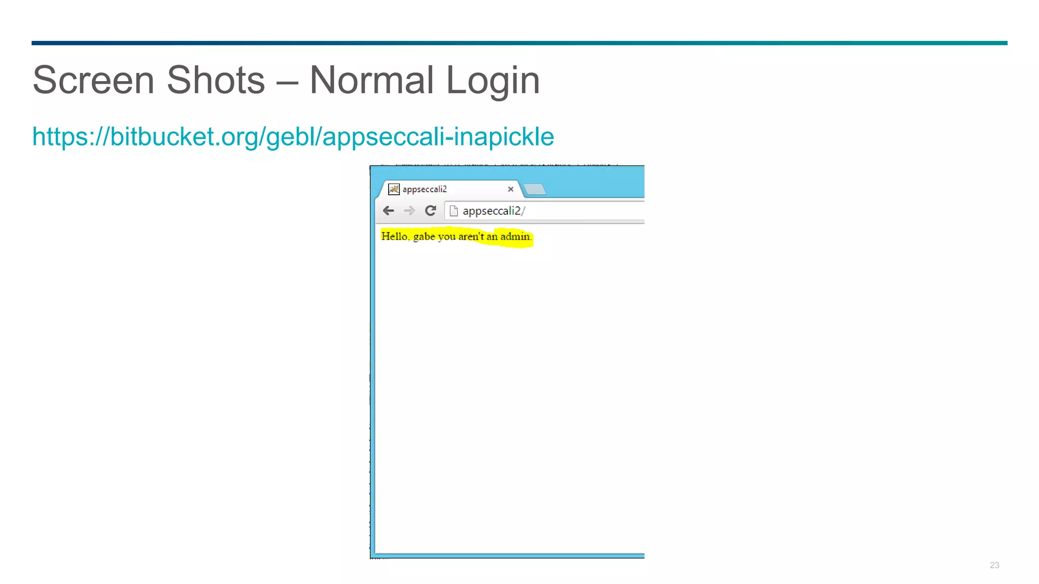 23
Screen Shots – Normal Login
https://bitbucket.org/gebl/appseccali-inapickle
 