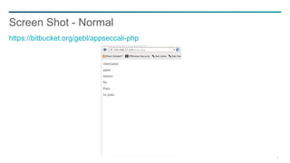 32
Screen Shot - Normal
https://bitbucket.org/gebl/appseccali-php
 