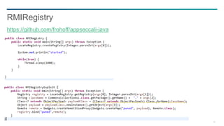 69
RMIRegistry
https://github.com/frohoff/appseccali-java
 