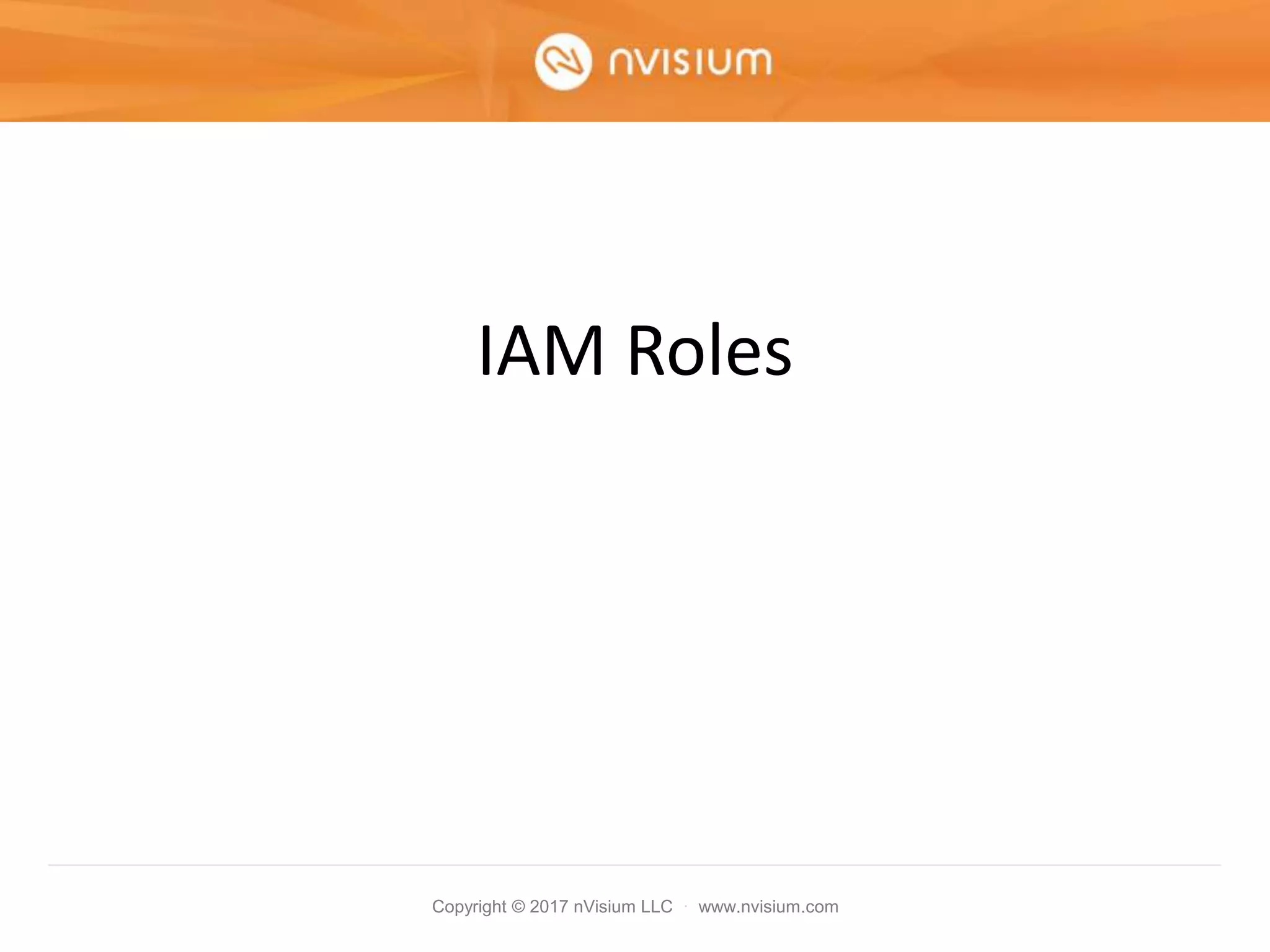 Copyright © 2017 nVisium LLC · www.nvisium.com
IAM Roles
 