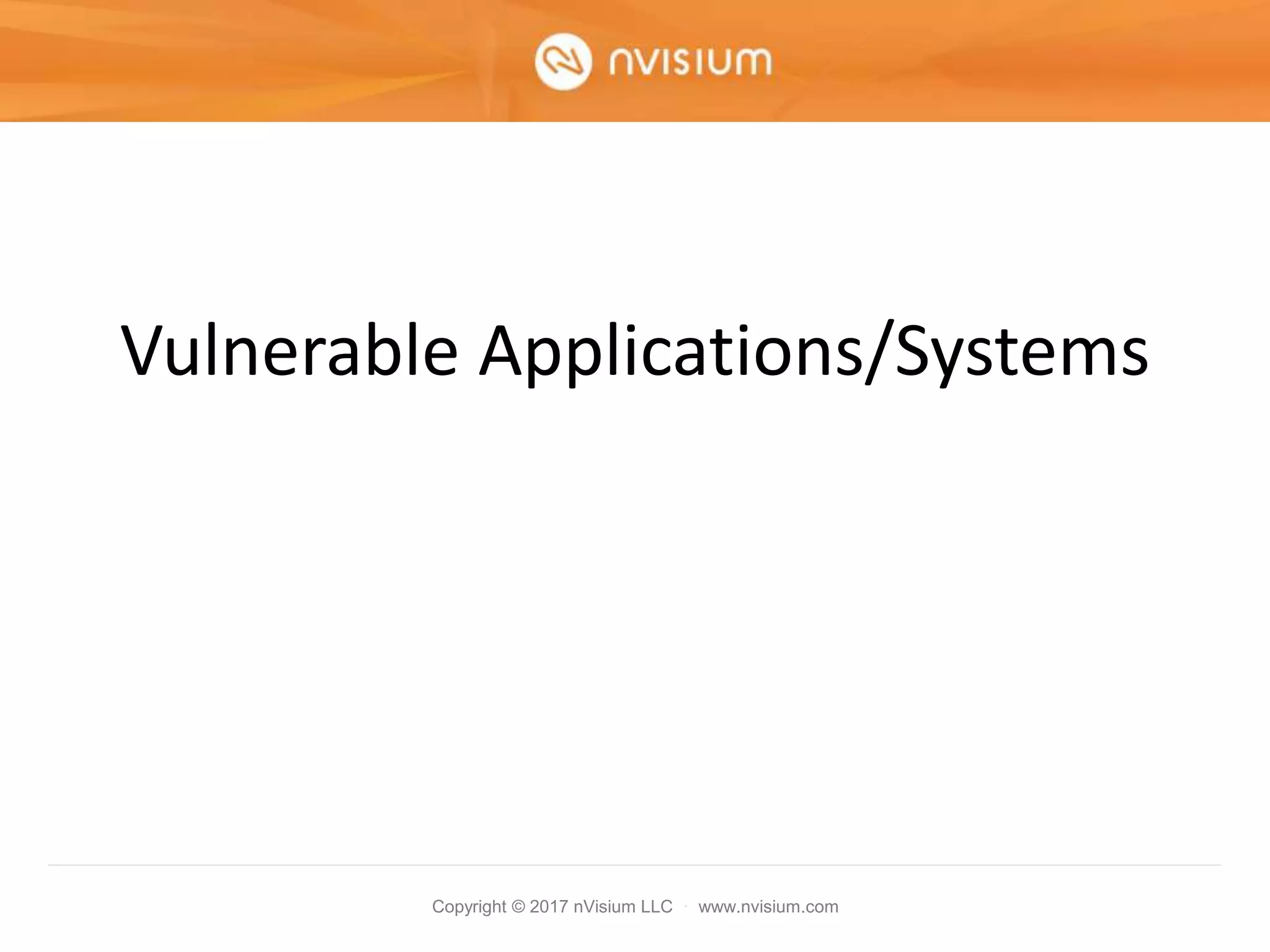 Copyright © 2017 nVisium LLC · www.nvisium.com
Vulnerable Applications/Systems
 