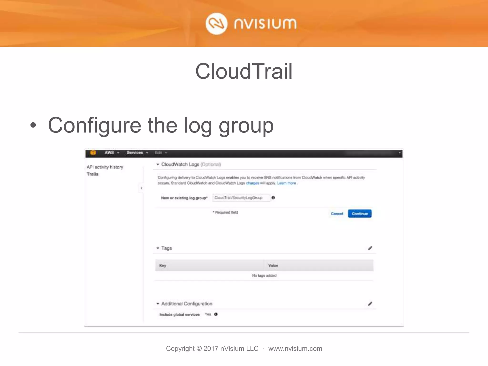 Copyright © 2017 nVisium LLC · www.nvisium.com
CloudTrail
• Configure the log group
 