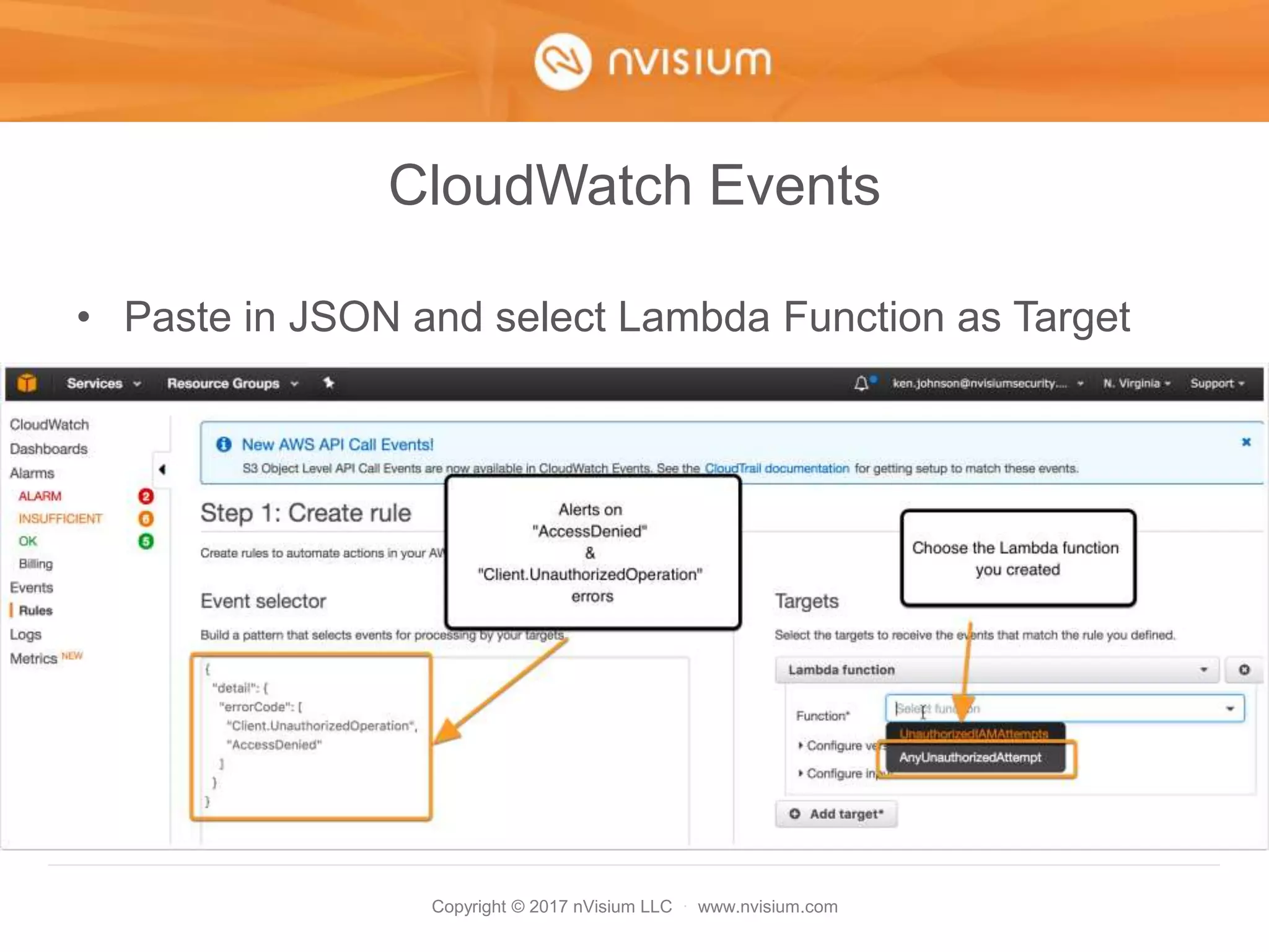 Copyright © 2017 nVisium LLC · www.nvisium.com
CloudWatch Events
• Paste in JSON and select Lambda Function as Target
 