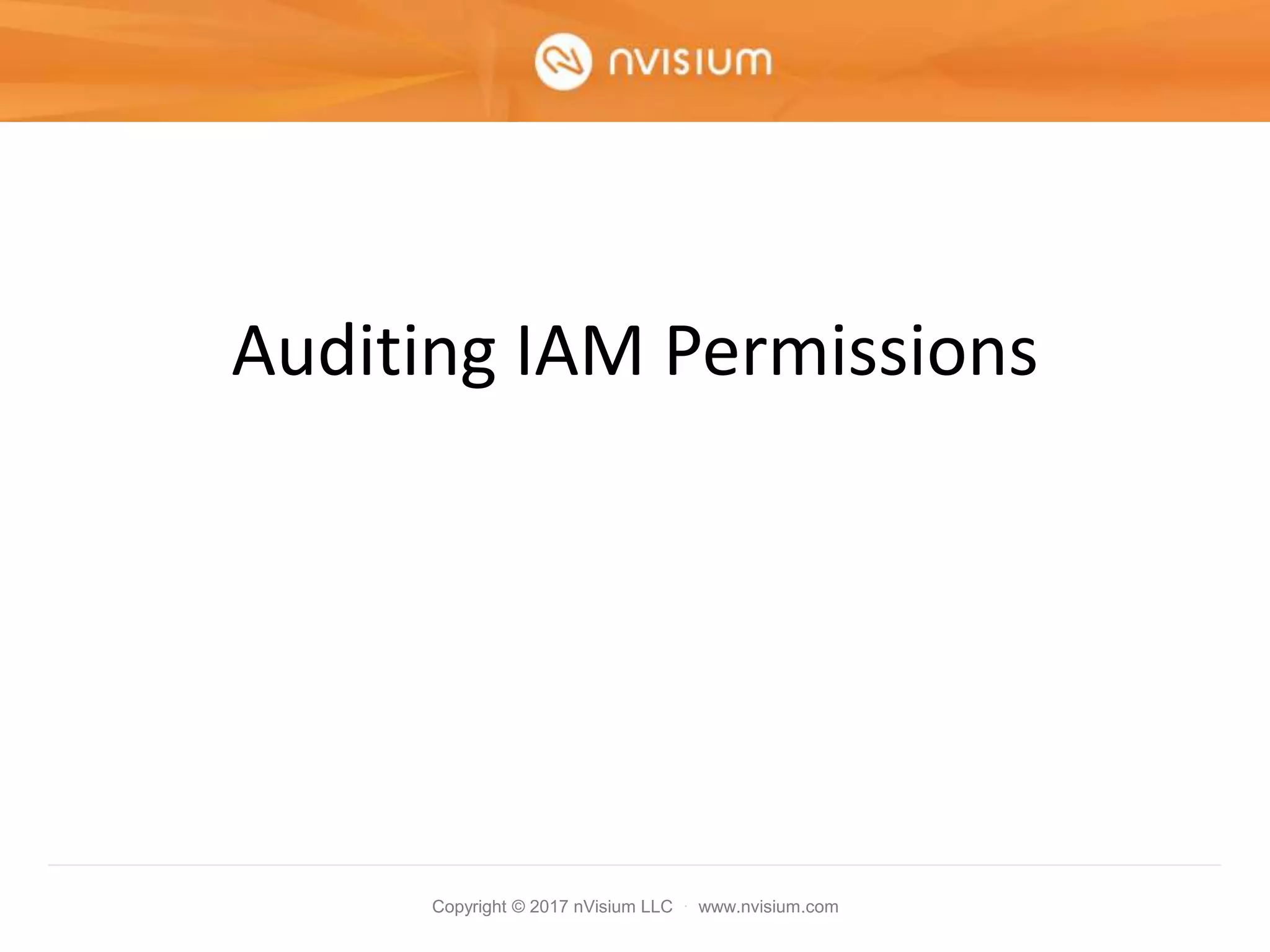 Copyright © 2017 nVisium LLC · www.nvisium.com
Auditing IAM Permissions
 