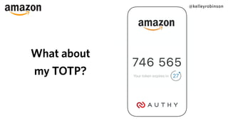 @kelleyrobinson
What about
my TOTP?
 