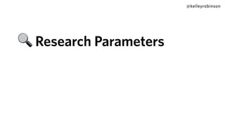 @kelleyrobinson
🔍 Research Parameters
 