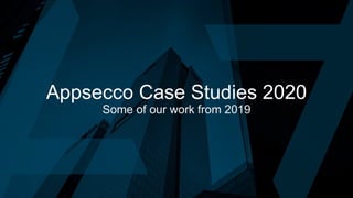 Appsecco Case Studies 2020
Some of our work from 2019
 