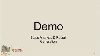 Demo
Static Analysis & Report
Generation
 
