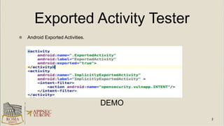 Exported Activity Tester
Android Exported Activities.
DEMO
 