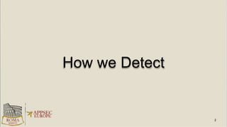 How we Detect
 