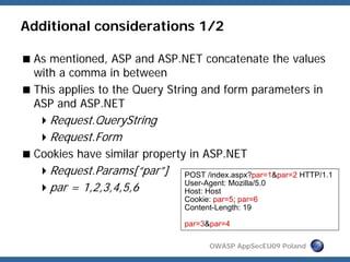 Additional considerations 1/2

 As mentioned, ASP and ASP.NET concatenate the values
 with a comma in between
 This applie...