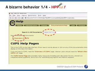 A bizarre behavior 1/4 - HPPed !




                           OWASP AppSecEU09 Poland
 