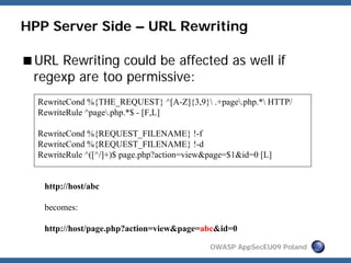 HPP Server Side – URL Rewriting

 URL Rewriting could be affected as well if
 regexp are too permissive:
  RewriteCond %{T...