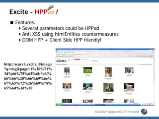 Excite - HPPed !
       Features:
          Several parameters could be HPPed
          Anti XSS using htmlEntities counte...