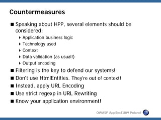 Countermeasures
 Speaking about HPP, several elements should be
 considered:
    Application business logic
    Technology...