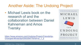 © 2020 Denim Group – All Rights Reserved
Another Aside: The Undoing Project
• Michael Lewis book on the
research of and the
collaboration between Daniel
Kahneman and Amos
Tversky
https://www.amazon.com/Undoing-Project-Friendship-
Changed-Minds/dp/0393354776/ref=sr_1_2
20
 