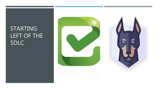 STARTING
LEFT OF THE
SDLC
 