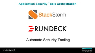 Application Security Tools Orchestration
Automate Security Tooling
 