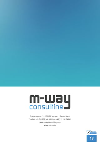App-Sicherheit am Arbeitsplatz
13
Stresemannstr. 79 | 70191 Stuttgart | Deutschland
Telefon: +49 711 252 548 00 | Fax: +49 711 252 548 09
www.mwayconsulting.com
www.mtrust.io
 