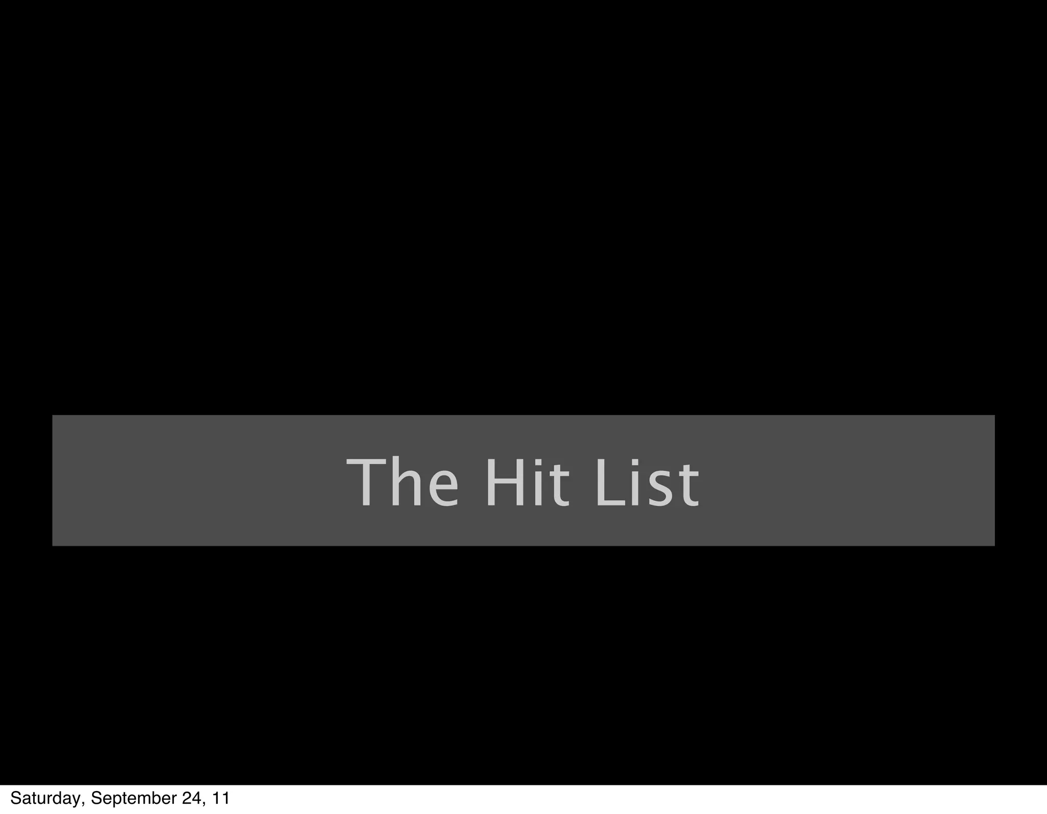 The Hit List



Saturday, September 24, 11
 