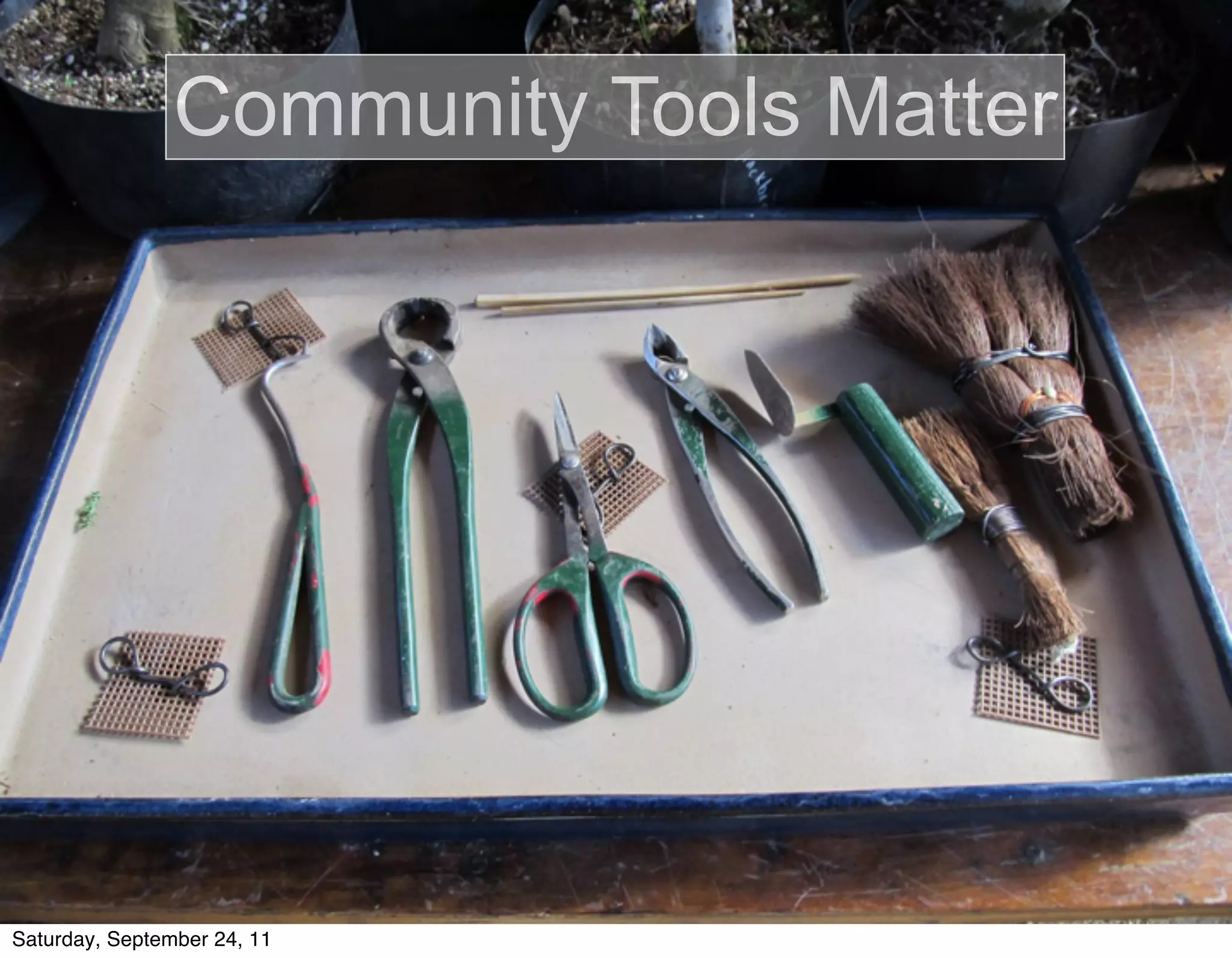 Community Tools Matter




Saturday, September 24, 11
 