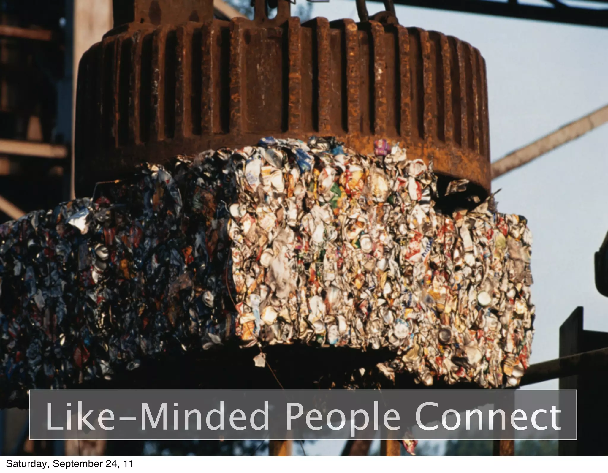 Like-Minded People Connect
Saturday, September 24, 11
 