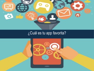 ¿Cuál es tu app favorita?
 