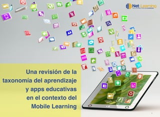 i 
Una revisión de la 
taxonomía del aprendizaje 
y apps educativas 
en el contexto del 
Mobile Learning 
 