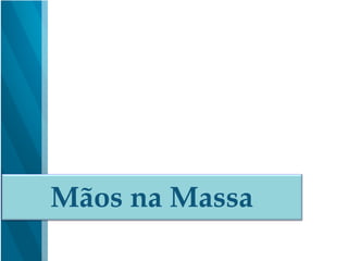 Mãos na Massa
 