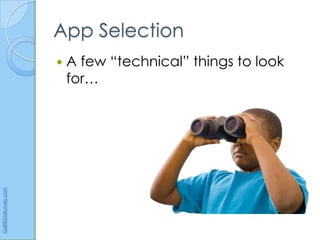 App Selection
                         A few “technical” things to look
                          for…
Gail@GailLovely.com
 