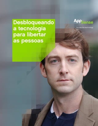 Desbloqueando
a tecnologia
para libertar
as pessoas
 