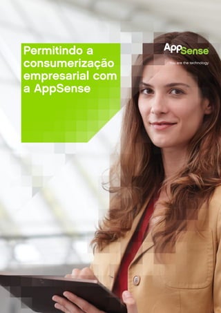 Permitindo a
consumerização
empresarial com
a AppSense
 