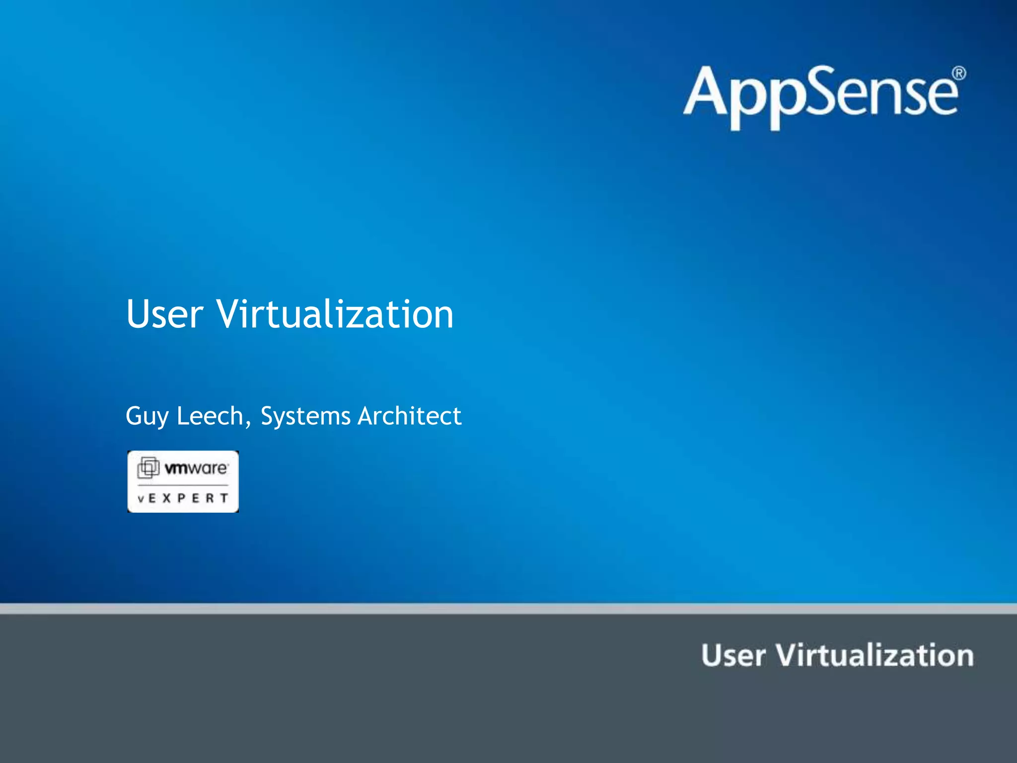 User VirtualizationGuy Leech, Systems Architect