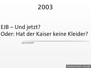 Eberhard Wolff - @ewolff
2003
 