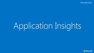 Application Insights
 