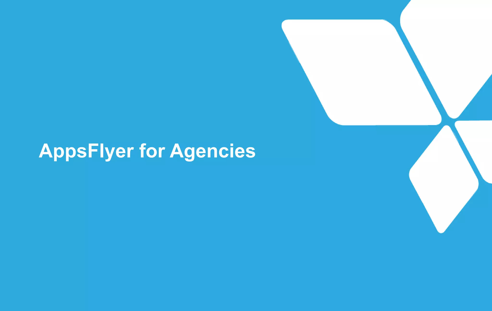 AppsFlyer for Agencies
 