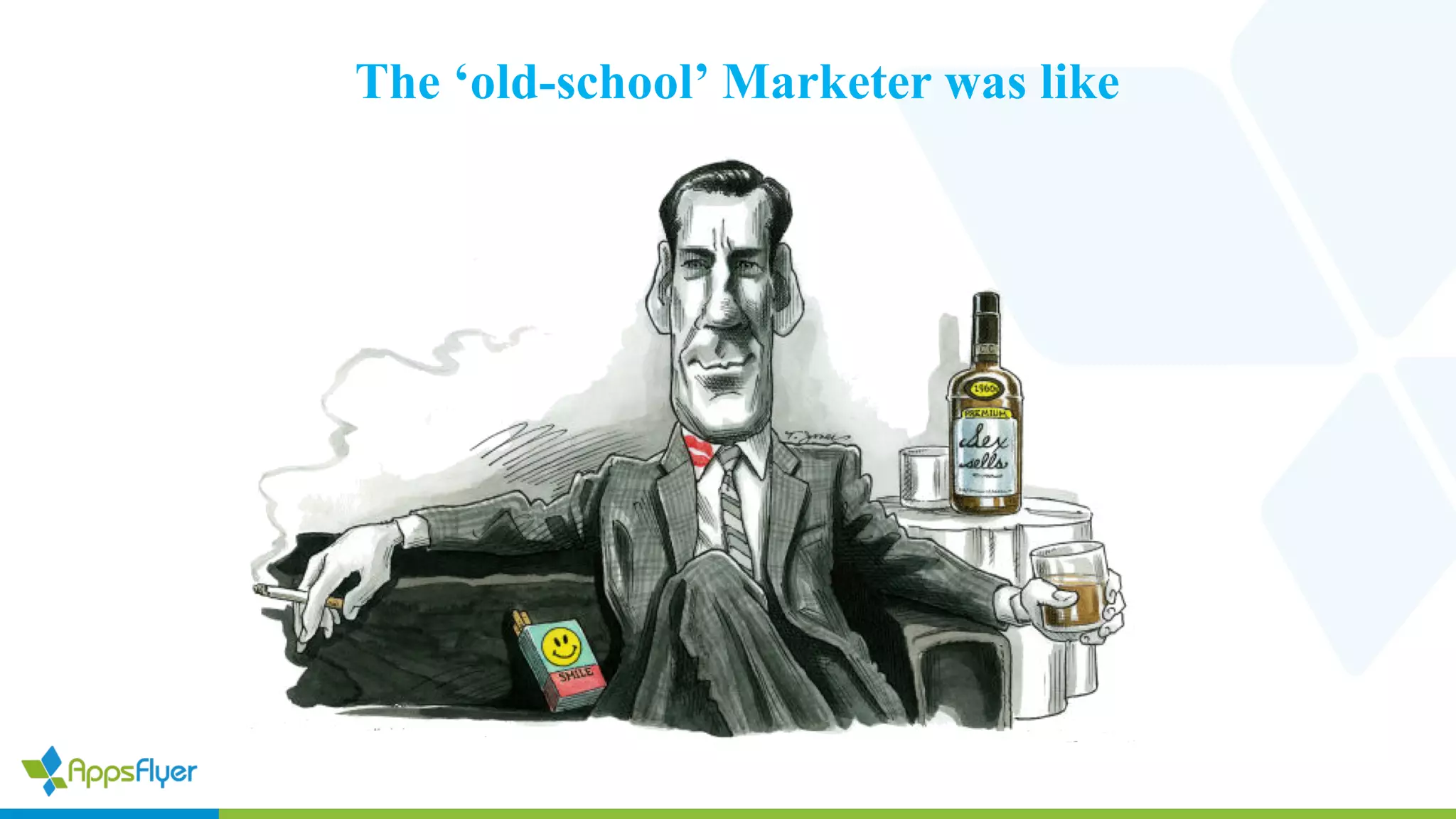 The ‘old-school’ Marketer was like
 