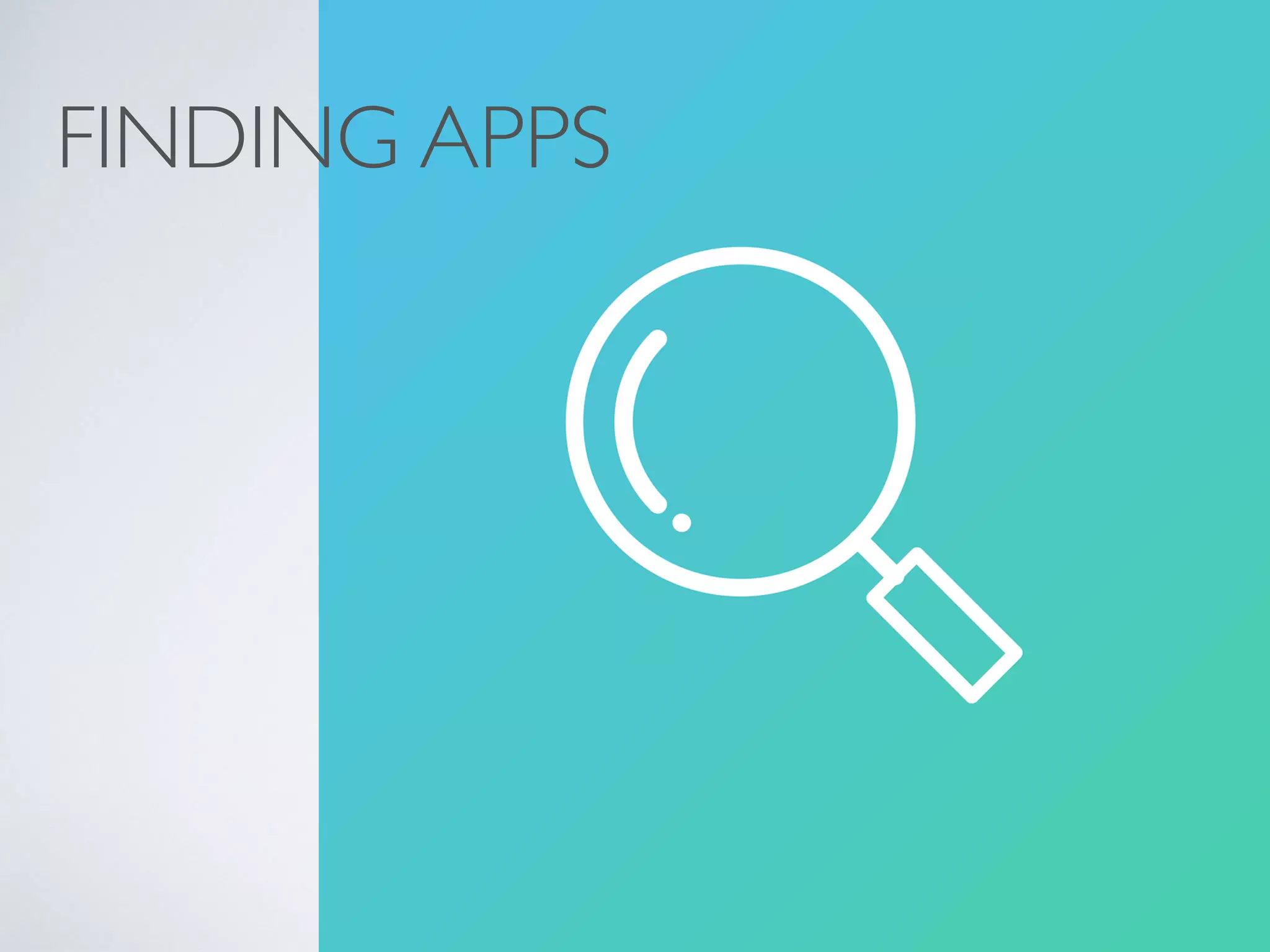 FINDING APPS
 