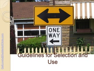 GailLovely@SuddenlyitClicks.com

Guidelines for Selection and
Use

 