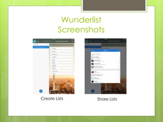 Wunderlist
Screenshots
Create Lists Share Lists
 