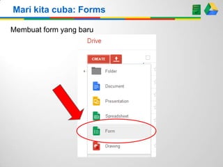 Mari kita cuba: Forms
Membuat form yang baru
 