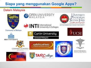 Siapa yang menggunakan Google Apps?
Dalam Malaysia
 