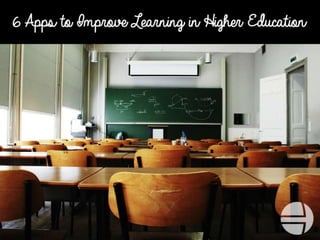 6 Apps to Improve Learning in Higher Education