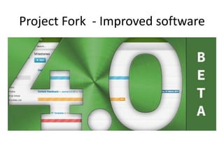 Project Fork - Improved software
 