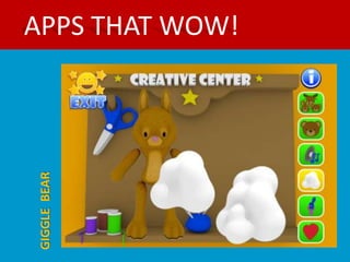 APPS THAT WOW!
GIGGLE BEAR
 