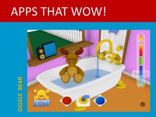 APPS THAT WOW!
GIGGLE BEAR
 