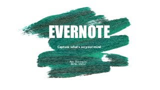 EVERNOTE
App Sharing by
JIANG, Shiran
Capture what's on your mind
 